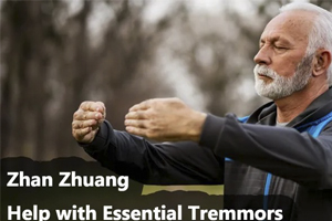 Can Zhan Zhuang Help with Essential Tremmors?