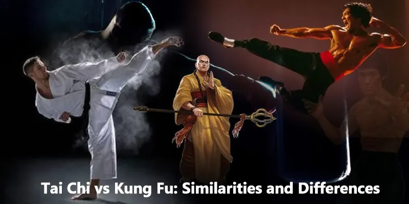 Tai Chi vs Kung Fu: Similarities and Differences