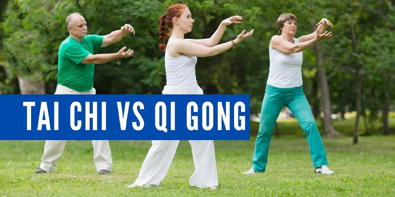 Qi Gong vs. Tai Chi