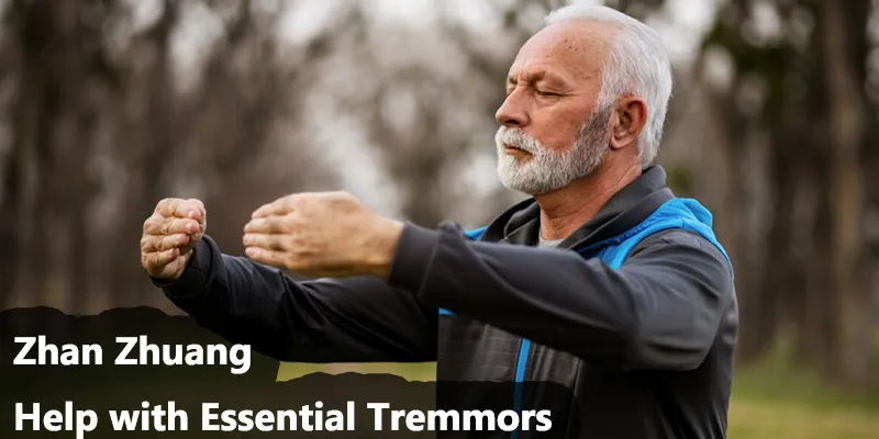 Zhan Zhuang Help with Essential Tremmors